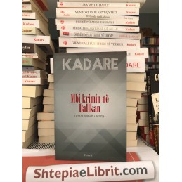 Mbi krimin në Ballkan, Ismail Kadare