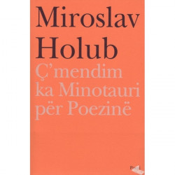 C'mendim ka Minotauri per Poezine, Miroslav Holub