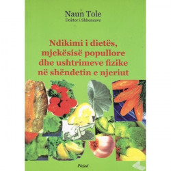 Ndikimi i dietes, mjekesise popullore dhe ushtrimeve fizike ne shendetin e njeriut, Naun Tole