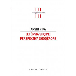 Trilogjia Albanika, Letërsia shqipe, perspektiva shoqërore,vol. 3, Arshi Pipa