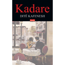 Dite kafenesh, Ismail Kadare