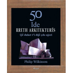 50 ide rreth arkitektures qe duhet t'i dije cdo njeri, Philip Wilkinson